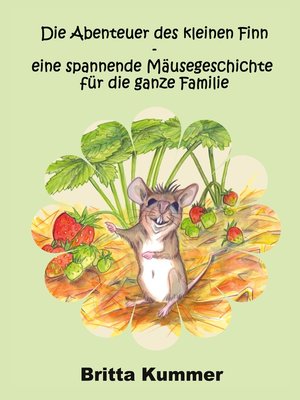 cover image of Die Abenteuer des kleinen Finn--eine spannende Mäusegeschichte für die ganze Familie